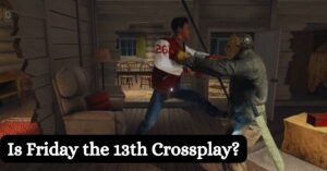 Is Friday the 13th Crossplay?