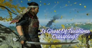Is Ghost Of Tsushima Crossplay?