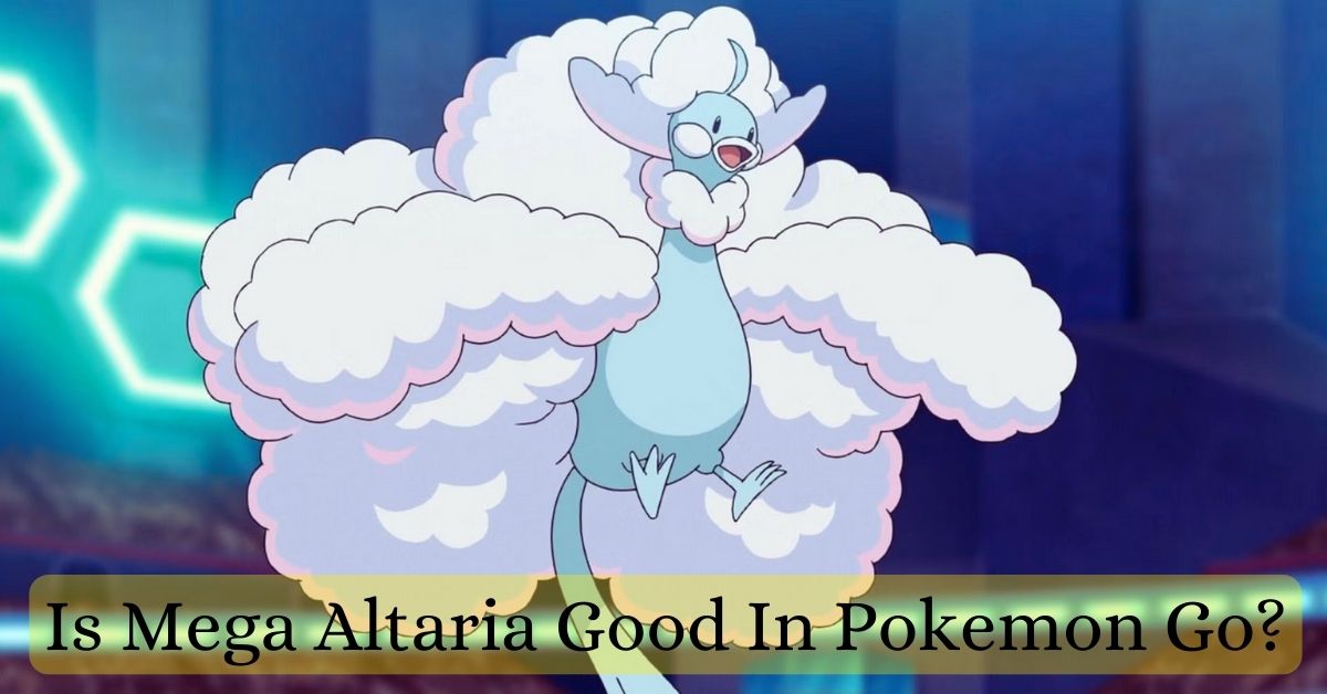 Is Mega Altaria Good In Pokemon Go