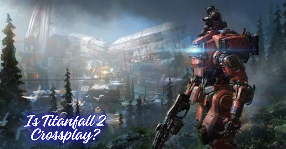 Is Titanfall 2 Crossplay?