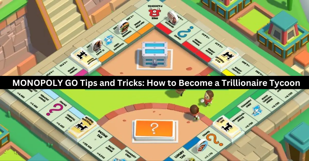 monopoly go tips and tricks