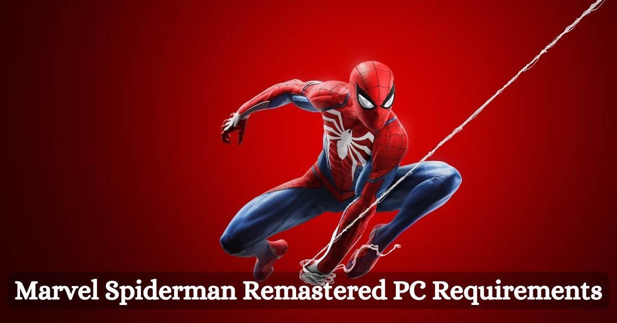 Marvel Spiderman Remastered PC Requirements