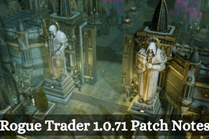 Rogue Trader 1.0.71 Patch Notes