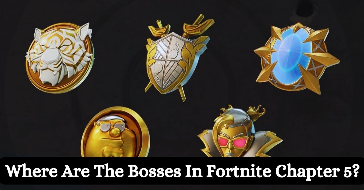 Where Are The Bosses In Fortnite Chapter 5? A Guide To Finding And Defeating Them