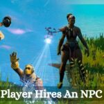 Fortnite Player Hires An NPC