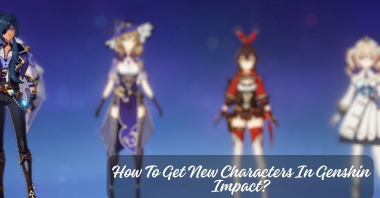 How To Get New Characters In Genshin Impact