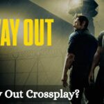Is A Way Out Crossplay