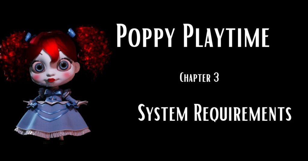 Poppy Playtime Chapter 3 System Requirements