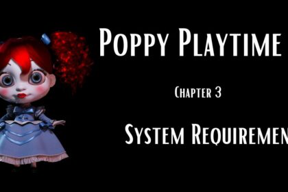 Poppy Playtime Chapter 3 System Requirements