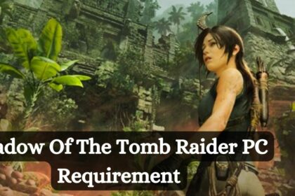 Shadow Of The Tomb Raider PC Requirement