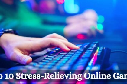 Top 10 Stress-Relieving Online Games