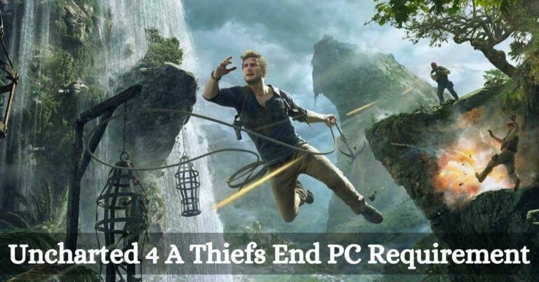 Uncharted 4 A Thiefs End PC Requirement