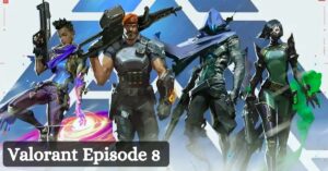 Valorant Episode 8