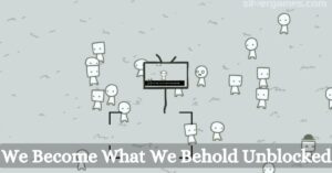We Become What We Behold Unblocked (1)