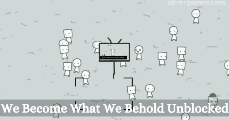We Become What We Behold Unblocked (1)