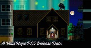 A Void Hope PS5 Release Date