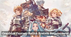Granblue Fantasy Relink System Requirement