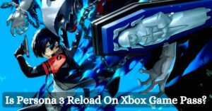 Is Persona 3 Reload On Xbox Game Pass (1)