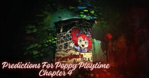 Predictions For Poppy Playtime Chapter 4