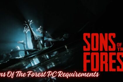 Sons Of The Forest PC Requirements