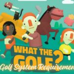 What The Golf System Requirement