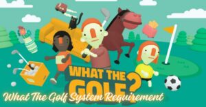 What The Golf System Requirement