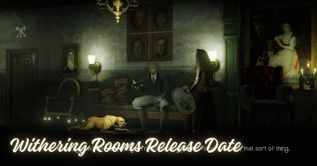 Withering Rooms Release Date: Prepare To Enter The Haunted Mansion