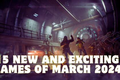 15 NEW And Exciting Games of March 2024