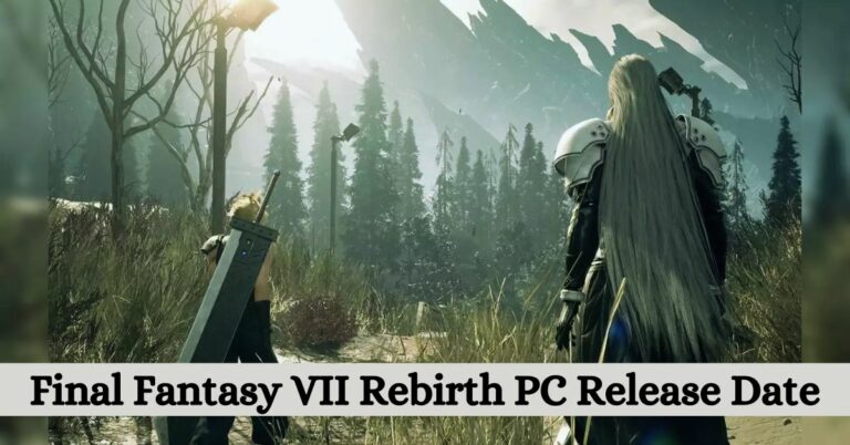 Final Fantasy VII Rebirth PC Release Date