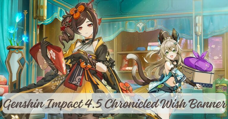 Genshin Impact 4.5 Chronicled Wish Banner