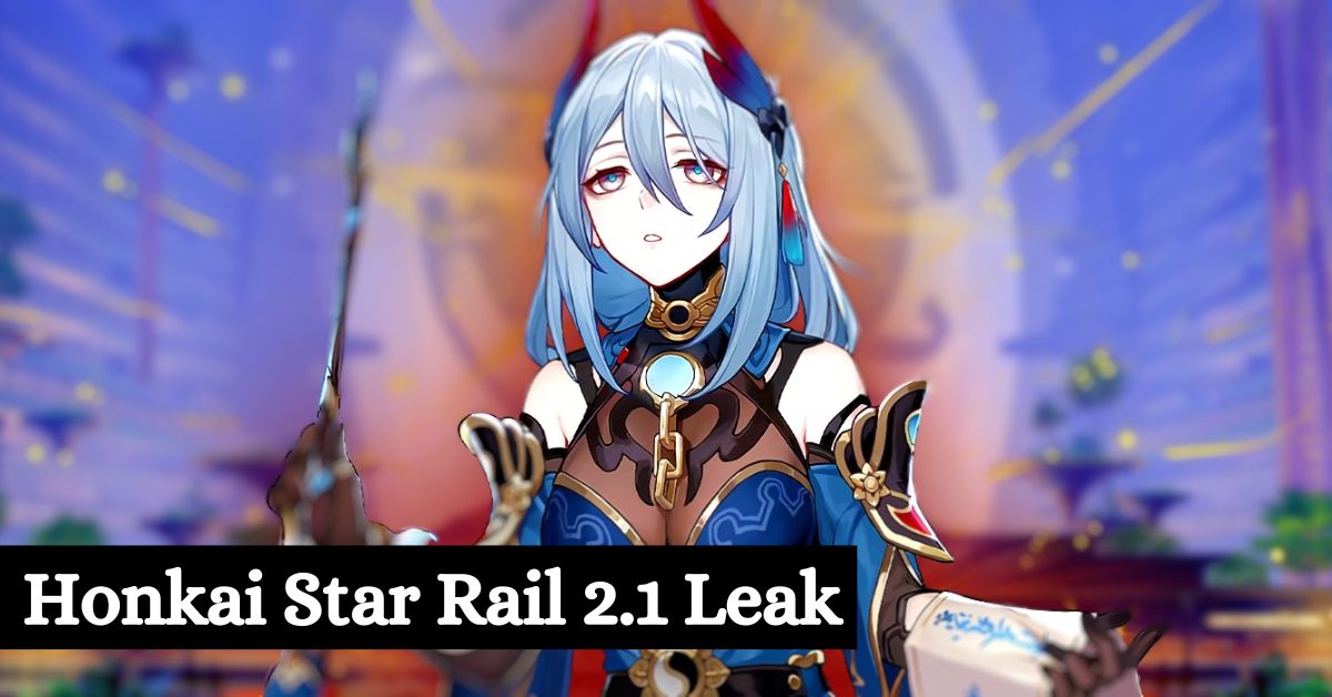 Honkai Star Rail 2.1 Leak