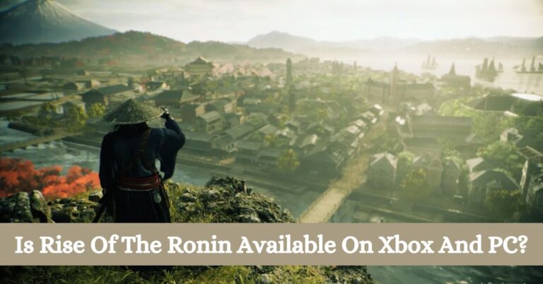 Is Rise Of The Ronin Available On Xbox And PC