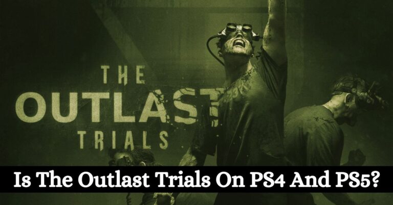 Is The Outlast Trials On PS4 And PS5?
